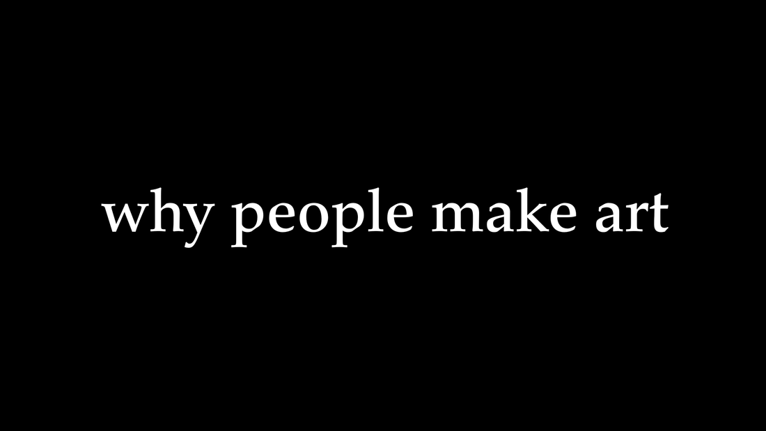 Why People Make Art